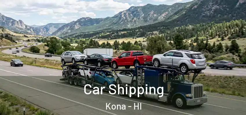 Car Shipping Kona - HI